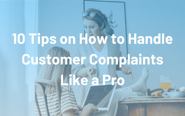 10 Tips on How to Handle Customer Complaints Like a Pro