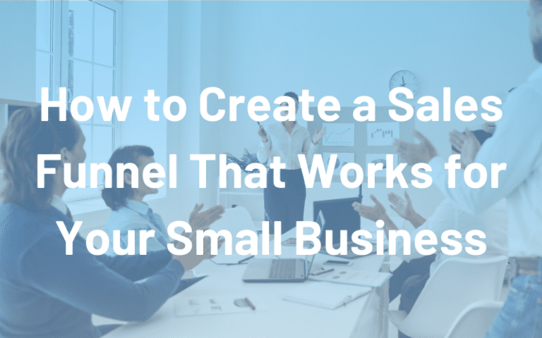 How to Create a Sales Funnel That Works for Your Small Business