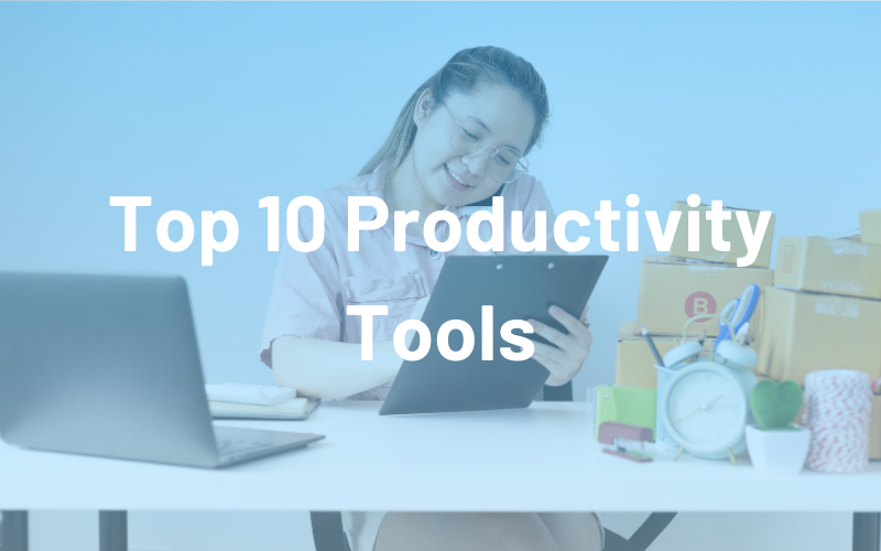 Top 10 Productivity Tools Every Small Business Should Use [2024]