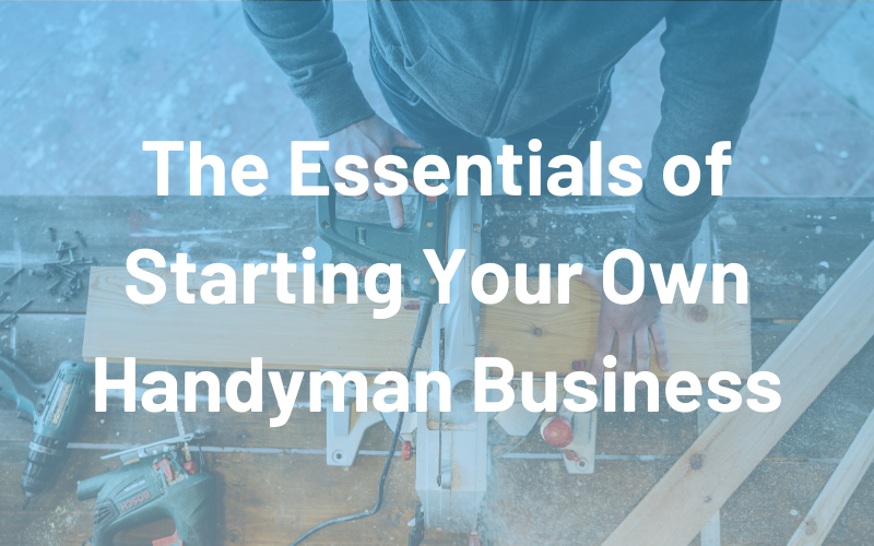 Handyman Hustle: The Essentials of Starting Your Own Business